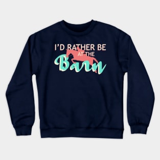 I'd Rather Be At The Barn - Teal + Coral Hunter Jumper Horse Crewneck Sweatshirt